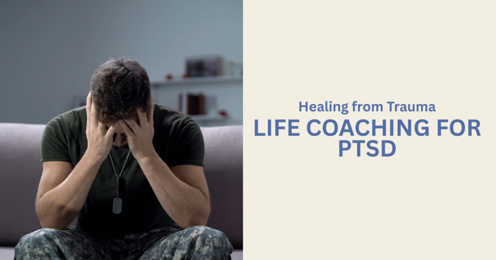 Life Coaching for PTSD