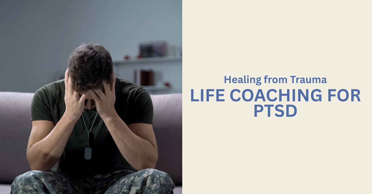 Life Coaching for PTSD