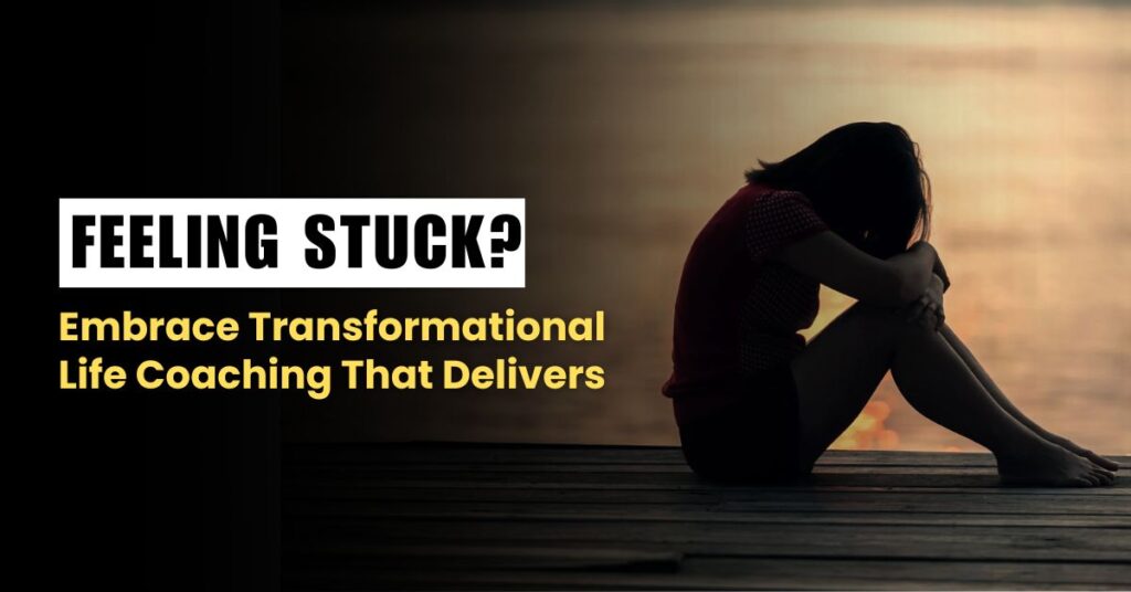 Feeling Stuck Embrace Transformational Life Coaching That Delivers