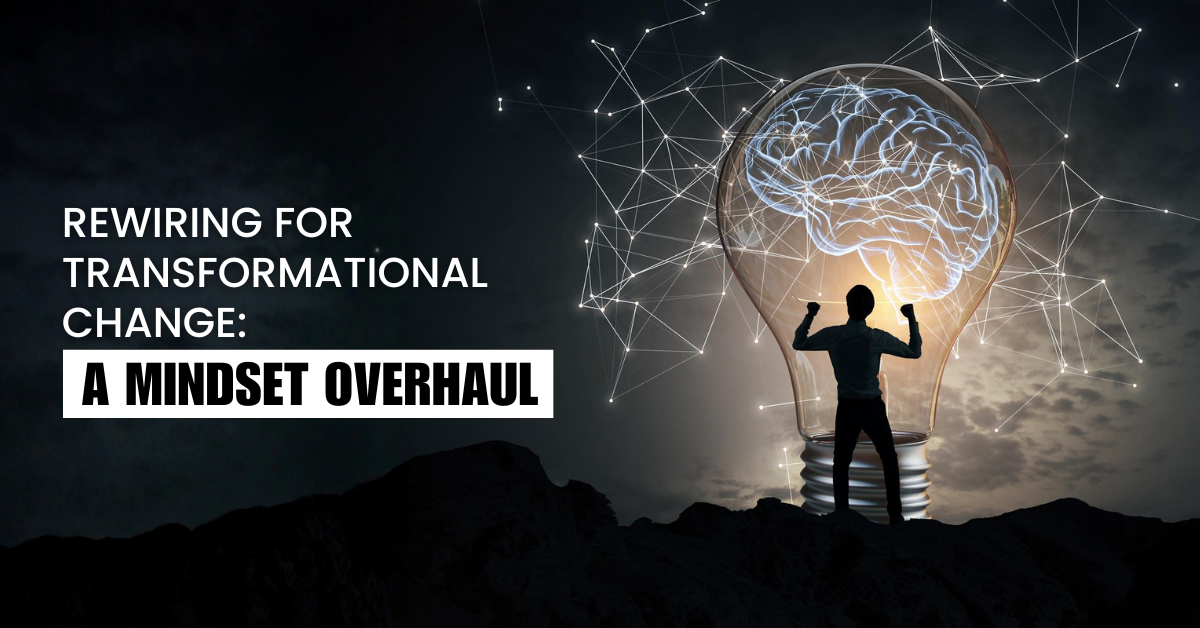 Rewiring for Transformational Change