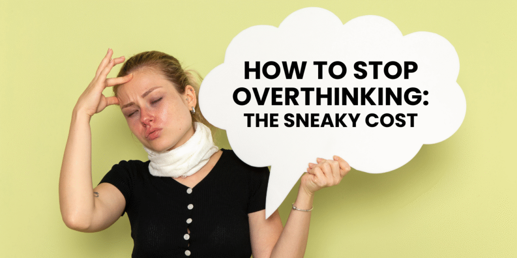 how to stop overthinking