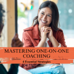 Mastering One-on-One Coaching: 4 Essential Strategies