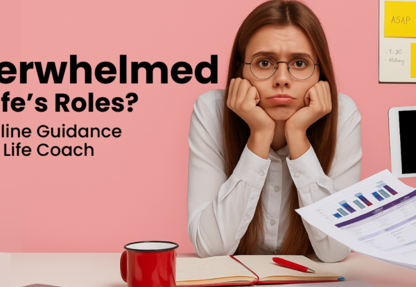 Overwhelmed-by-Lifes-Roles-Get-Online-Guidance-from-a-Life-Coach Overwhelmed-by-Lifes-Roles-Get-Online-Guidance-from-a-Life-Coach
