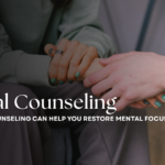 How Personal Counseling Can Help You Restore Mental Focus