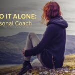 Don’t Do It Alone: How a Personal Coach Helps You